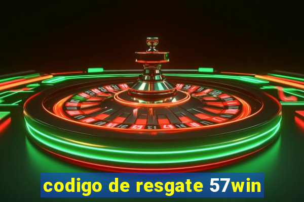 codigo de resgate 57win